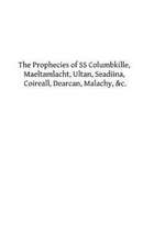 The Prophecies of SS Columbkille, Maeltamlacht, Ultan, Seadiina, Coireall, Dearc