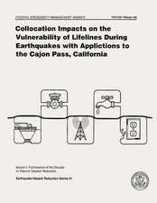 Collocation Impacts on the Vulnerability of Lifelines During Earthquakes with Applications to the Cajon Pass, California (Fema 226)