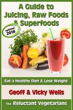 A Guide to Juicing, Raw Foods & Superfoods