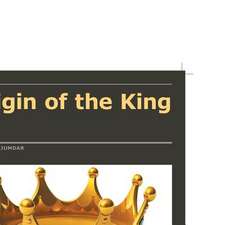 Origin of the King