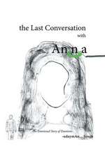 The Last Conversation with Anna