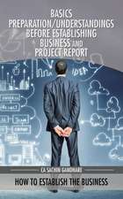 Basics Preparation/Understandings Before Establishing Business and Project Report