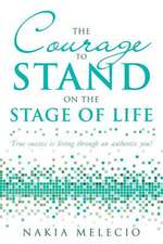 The Courage to Stand On the Stage of Life