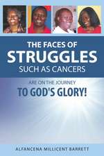 The Faces of Struggles Such as Cancers Are On the Journey to God's Glory!