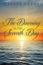 The Dawning of the Seventh Day