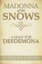 Madonna of the Snows / A Mass for Desdemona