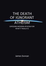 The Death of Ignorant Atheism