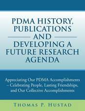 Pdma History, Publications and Developing a Future Research Agenda