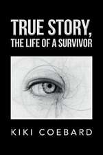 True Story, the Life of a Survivor