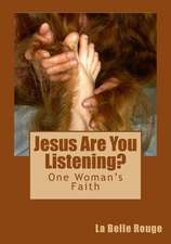 Jesus Are You Listening?