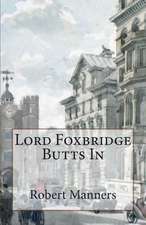 Lord Foxbridge Butts in