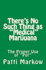 There's No Such Thing as "Medical" Marijuana