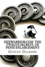 Sizewarrior.com the Twelve Secrets of Penis Enlargement