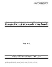 Army Tactics, Techniques, and Procedures Attp 3-06.11 (FM 3-06.11) Combined Arms Operations in Urban Terrain