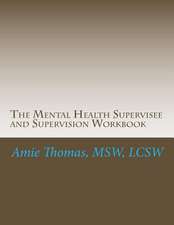 The Mental Health Supervisee and Supervision Workbook