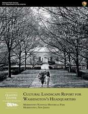 Cultural Landscape Report for Washington's Headquarters