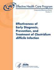 Effectiveness of Early Diagnosis, Prevention, and Treatment of Clostridium Difficile Infection