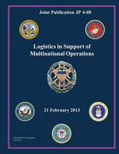 Joint Publication Jp 4-08 Logistics in Support of Multinational Operations 21 February 2013