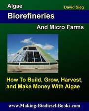 Algae Biorefineries and Micro Farms