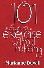 101 Ways to Exercise Without Noticing