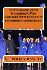 The Evangelist's Handbook/For Evangelist's Only/The Handbook Workbook