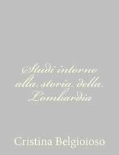 Studi Intorno Alla Storia Della Lombardia