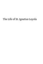 The Life of St. Ignatius Loyola