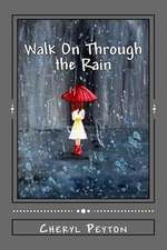 Walk on Through the Rain