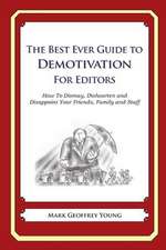 The Best Ever Guide to Demotivation for Editors