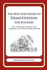 The Best Ever Guide to Demotivation for Builders