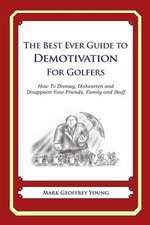 The Best Ever Guide to Demotivation for Golfers