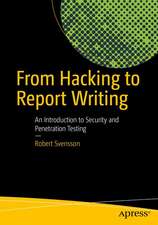 From Hacking to Report Writing: An Introduction to Security and Penetration Testing