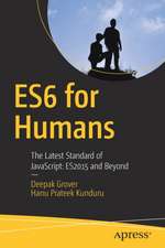 ES6 for Humans: The Latest Standard of JavaScript: ES2015 and Beyond