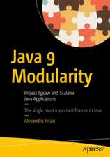 Java 9 Modularity Revealed: Project Jigsaw and Scalable Java Applications