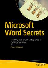 Microsoft Word Secrets: The Why and How of Getting Word to Do What You Want