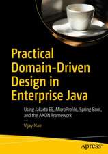 Practical Domain-Driven Design in Enterprise Java: Using Jakarta EE, Eclipse MicroProfile, Spring Boot, and the Axon Framework