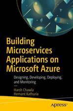 Building Microservices Applications on Microsoft Azure: Designing, Developing, Deploying, and Monitoring