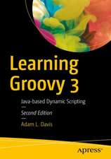 Learning Groovy 3: Java-Based Dynamic Scripting 