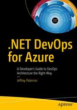 .NET DevOps for Azure: A Developer's Guide to DevOps Architecture the Right Way