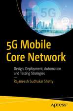 5G Mobile Core Network : Design, Deployment, Automation, and Testing Strategies 