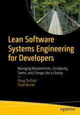 Lean Software Systems Engineering for Developers: Managing Requirements, Complexity, Teams, and Change Like a Champ