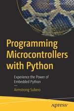 Programming Microcontrollers with Python: Experience the Power of Embedded Python