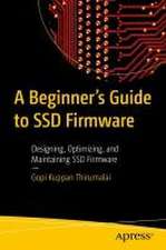 A Beginner's Guide to SSD Firmware: Designing, Optimizing, and Maintaining SSD Firmware