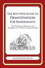 The Best Ever Guide to Demotivation for Radiologists