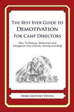 The Best Ever Guide to Demotivation for Camp Directors