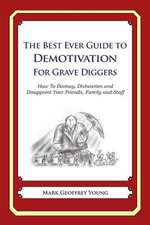 The Best Ever Guide to Demotivation for Grave Diggers