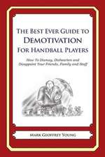 The Best Ever Guide to Demotivation for Handball Players