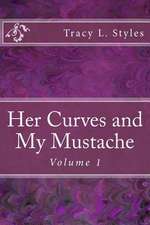 Her Curves and My Mustache Vol 1