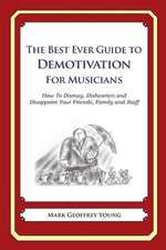 The Best Ever Guide to Demotivation for Musicians