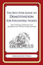 The Best Ever Guide to Demotivation for Psychiatric Nurses